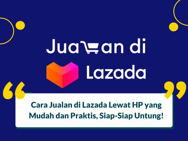 Cara Jualan di Lazada Lewat HP