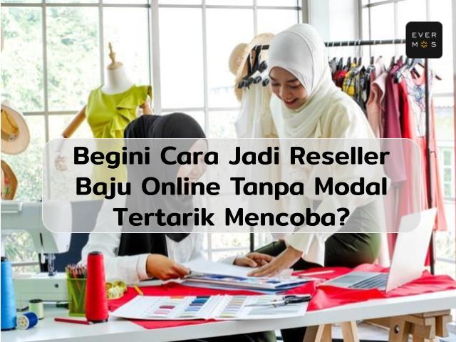 Cara Jadi Reseller Baju Online Tanpa Modal