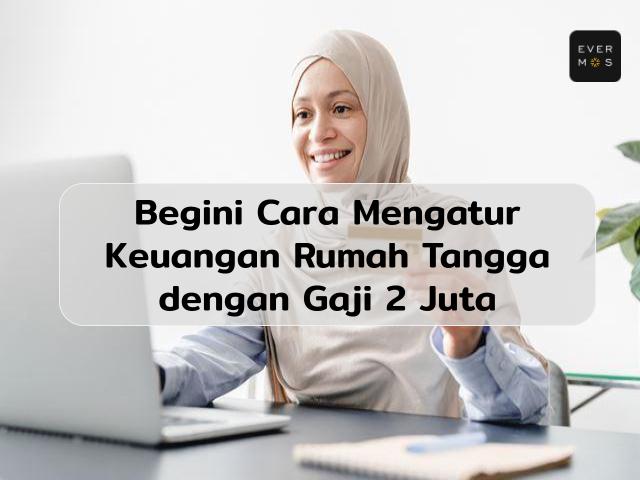 Cara Mengatur Keuangan Rumah Tangga dengan Gaji 2 Juta