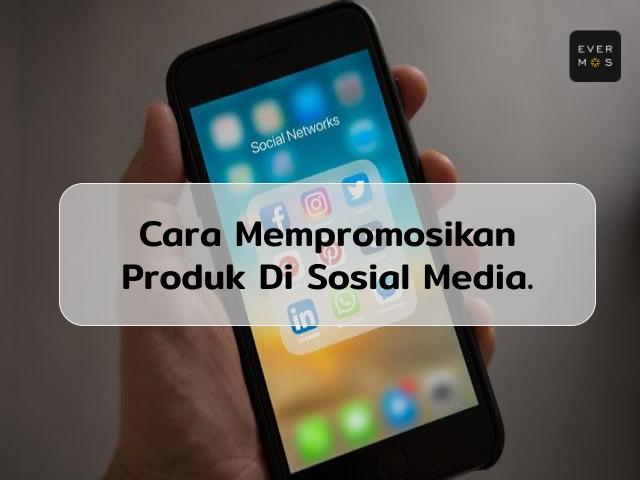 cara mempromosikan produk di sosmed