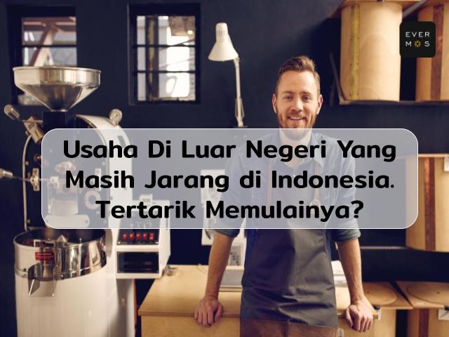 Usaha di luar negeri yang belum ada di Indonesia