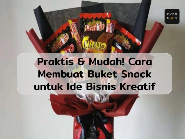 Cara Membuat Buket Snack untuk Bisnis Rumahan Kreatif