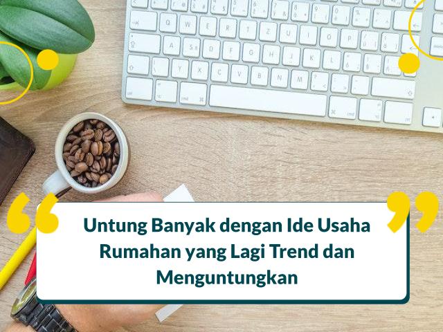 Usaha Rumahan yang Lagi Trend