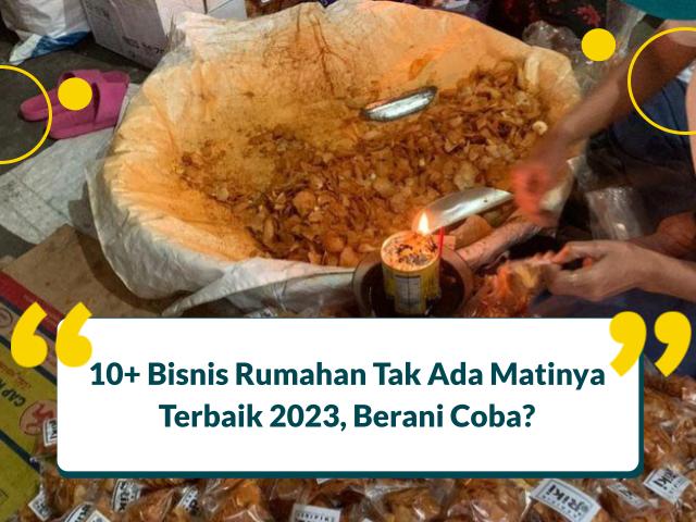 10+ Bisnis Rumahan Tak Ada Matinya Terbaik 2023, Berani Coba?