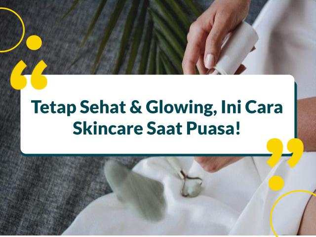 Tips Merawat Wajah Saat Puasa