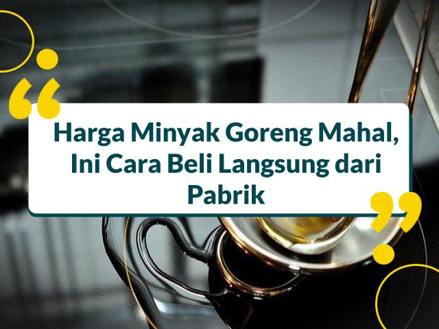 cara beli minyak goreng langsung dari pabrik