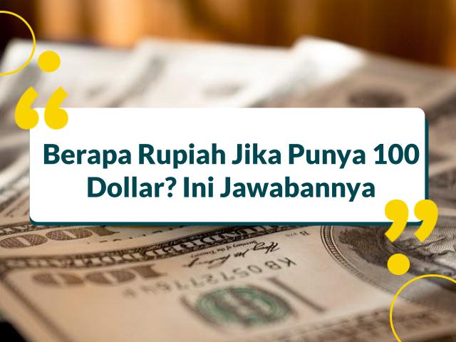 100 dollar berapa rupiah
