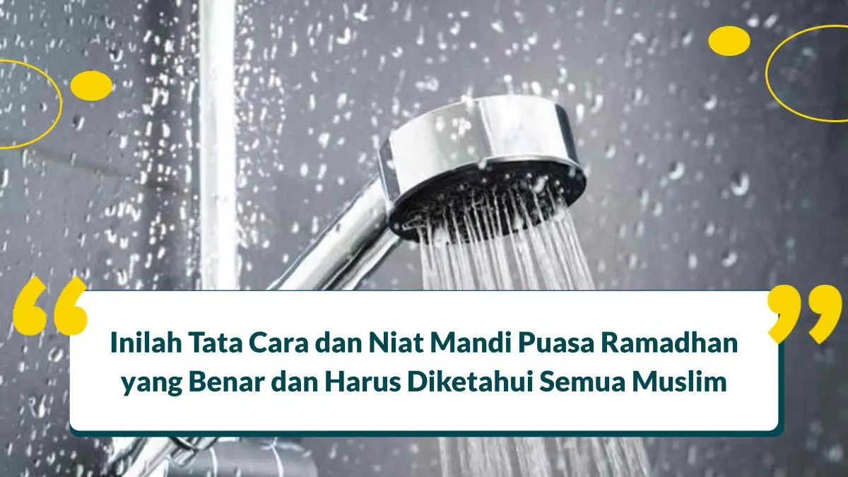 Tata Cara dan Niat Mandi Puasa Ramadhan yang Benar, Muslim Patut Tahu!