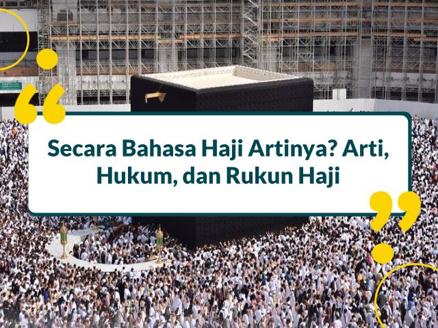 Secara Bahasa Haji Artinya