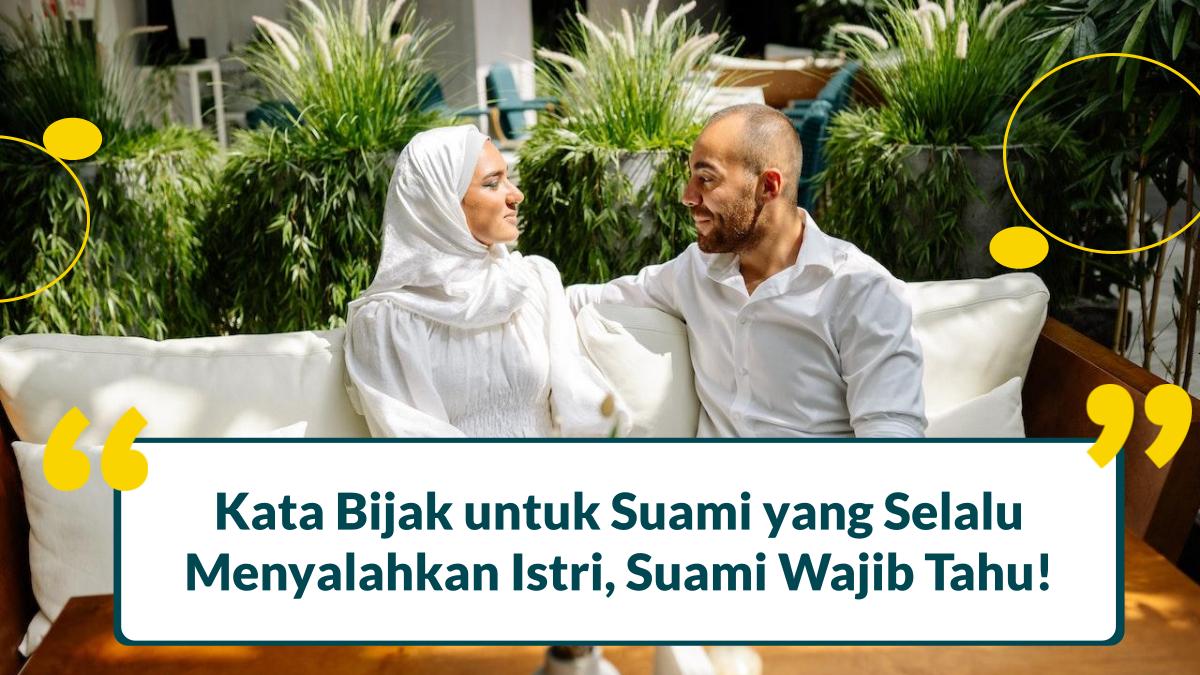 Kata Bijak untuk Suami yang Selalu Menyalahkan Istri