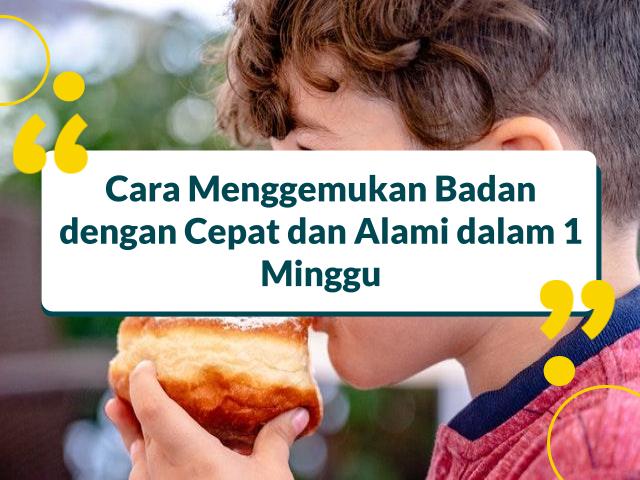 Cara Menggemukan Badan dengan Cepat dan Alami dalam 1 Minggu