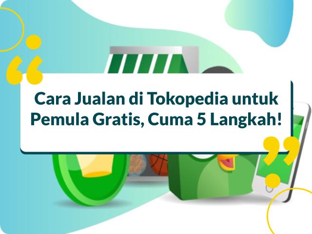 Cara Jualan di Tokopedia untuk Pemula