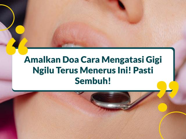 Cara Mengatasi Gigi Ngilu Terus Menerus