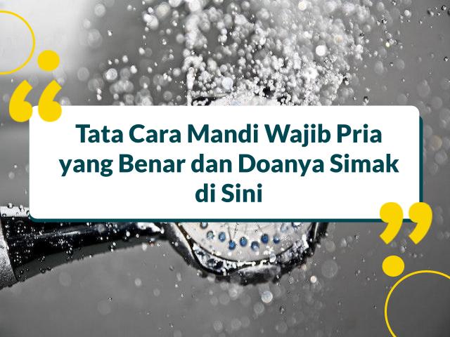 Cara Mandi Wajib Pria yang Benar dan Doanya