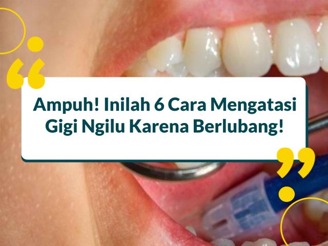 Cara Mengatasi Gigi Ngilu Karena Berlubang