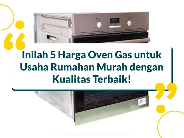 Harga Oven Gas untuk usaha Rumahan