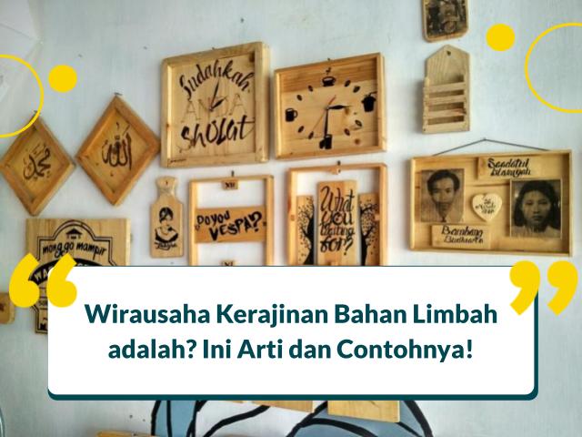 Wirausaha Kerajinan Bahan Limbah adalah? Ini Arti dan Contohnya!