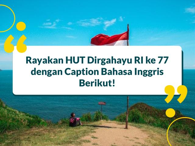 Ucapan HUT RI Ke-77 Bahasa Inggris