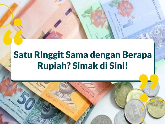 Satu Ringgit Sama dengan Berapa Rupiah