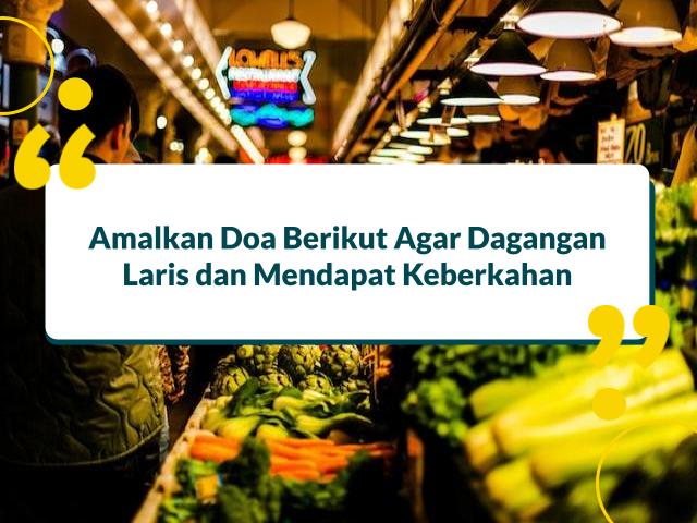 Doa Agar Dagangan Laris dan Berkah Menurut Agama Islam
