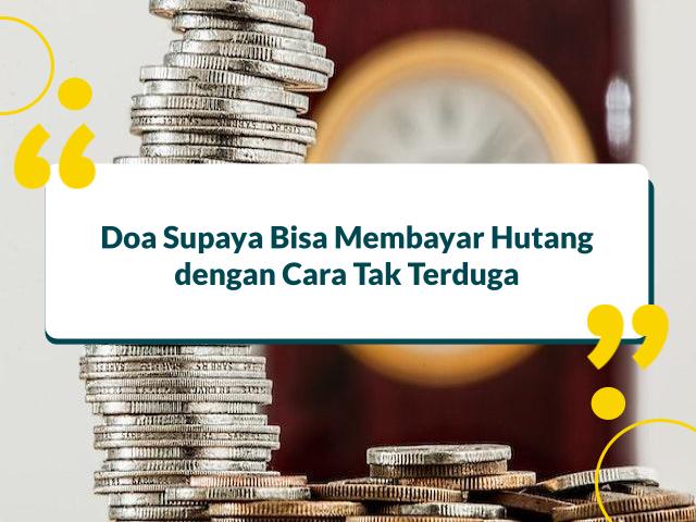 Doa Supaya Bisa Membayar Hutang dengan Cara Tak Terduga