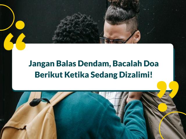 Doa Untuk Orang yang Zalim Kepada Kita Agar Bisa Ikhlas