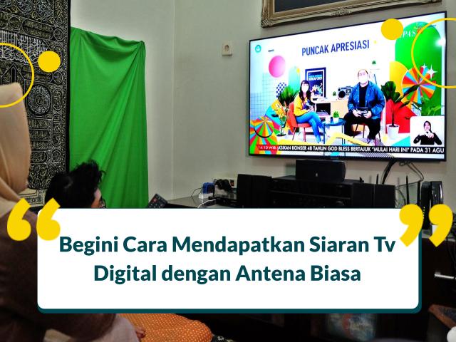 Cara Mendapatkan Siaran Tv Digital dengan Antena Biasa