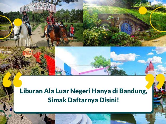 Tempat Wisata di Bandung Seperti Luar Negeri