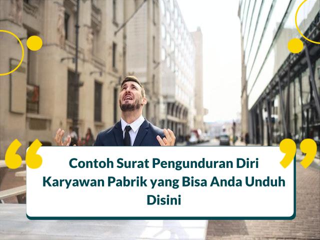 Contoh Surat Pengunduran Diri Karyawan Pabrik