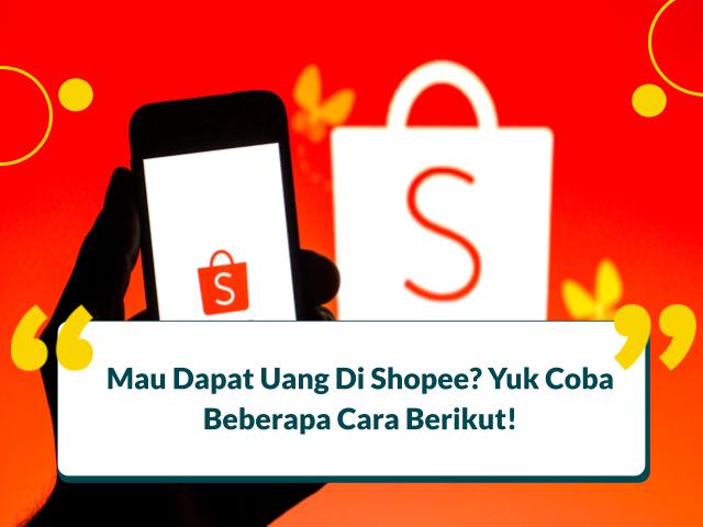 cara mendapatkan uang dari shopee