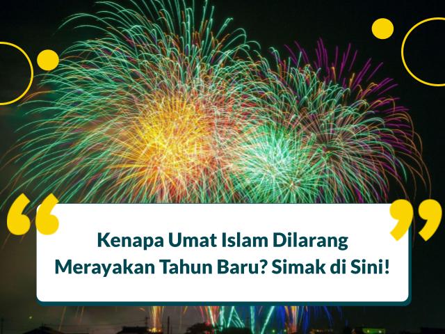 Kenapa Umat Islam Dilarang Merayakan Tahun Baru