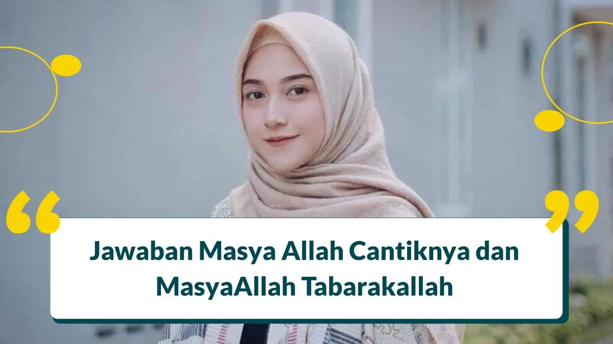 Jawaban Masya Allah Cantiknya dan MasyaAllah Tabarakallah