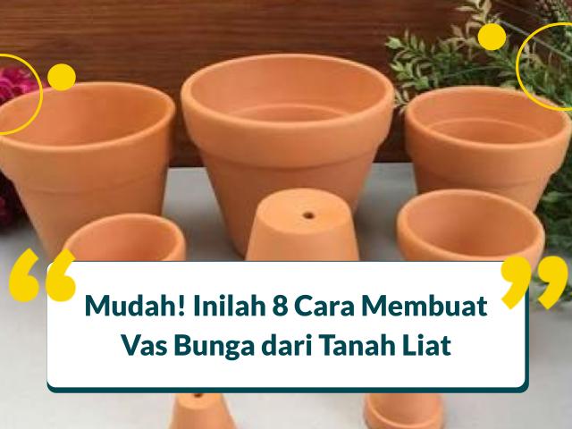 Cara Membuat Vas Bunga dari Tanah Liat