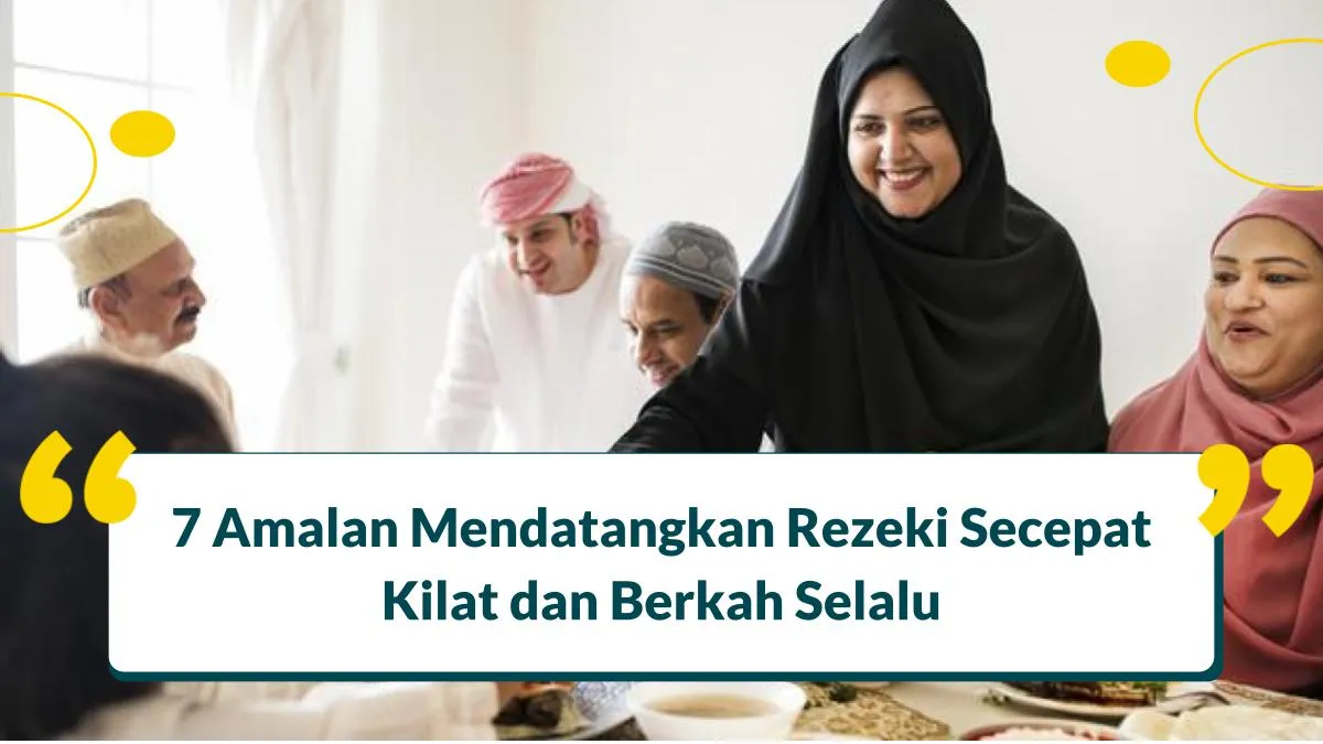 7 Amalan Mendatangkan Rezeki Secepat Kilat dan Berkah