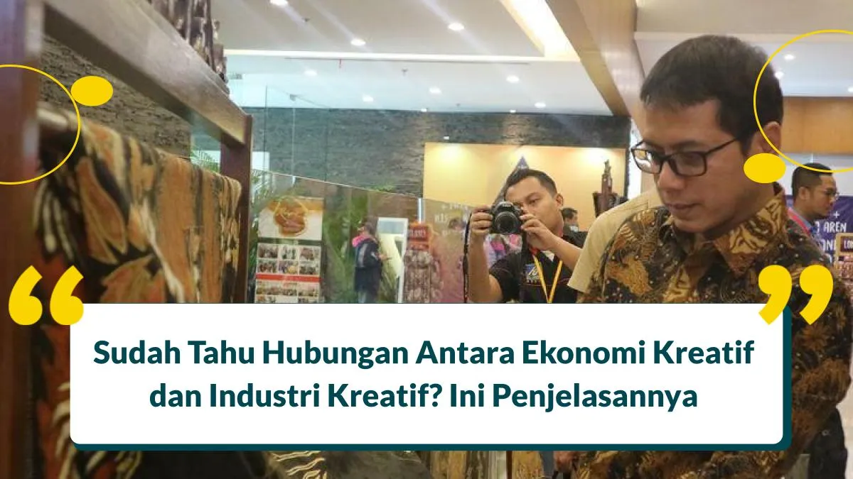 Bagaimana Hubungan Antara Ekonomi Kreatif dan Industri Kreatif?