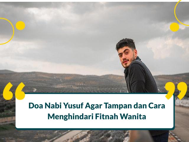 Doa Nabi Yusuf untuk Ketampanan Wajah