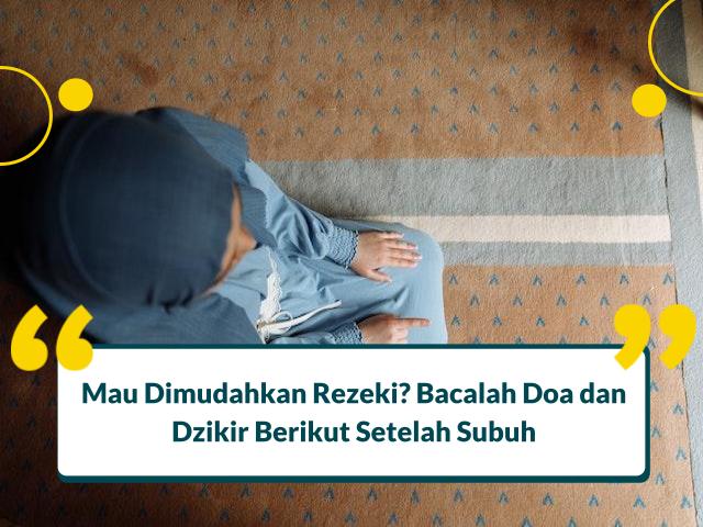Doa Setelah Sholat Subuh Agar Dimudahkan Rezeki