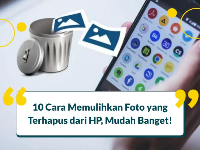 Cara Memulihkan Foto yang Terhapus