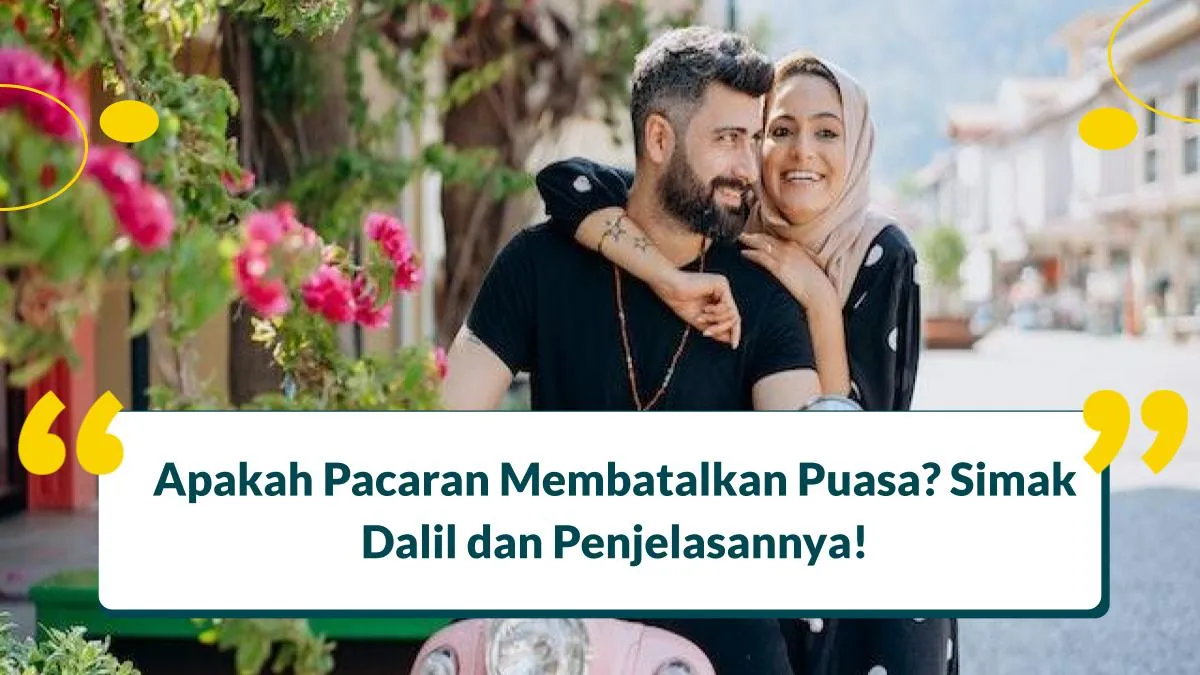 Apakah Pacaran Membatalkan Puasa Menurut Islam