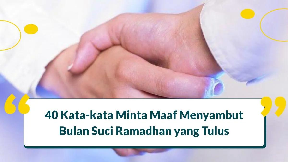 Kata-kata Minta Maaf Menyambut Bulan Suci Ramadhan