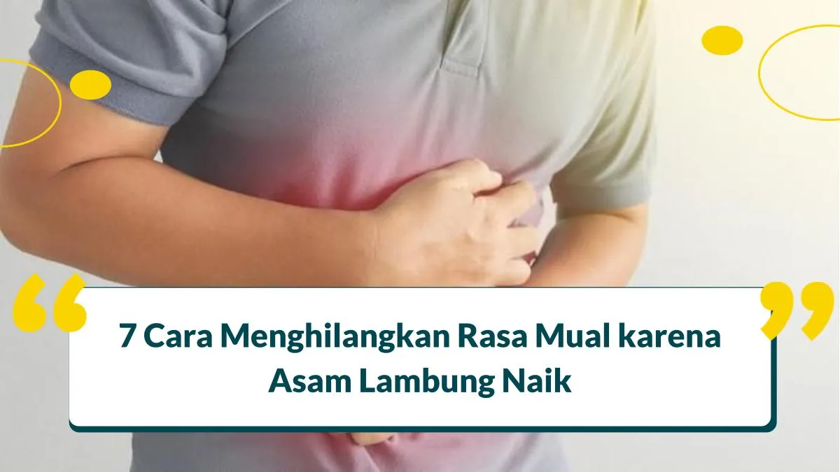 Cara Menghilangkan Rasa Mual karena Asam Lambung