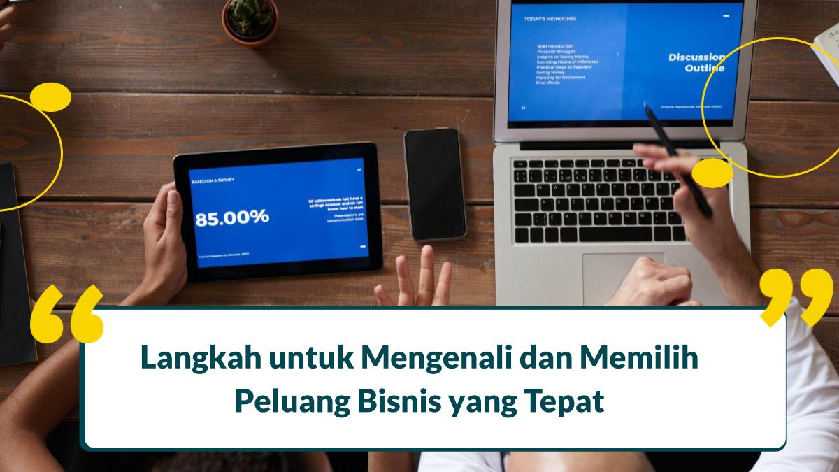 Sebelum memulai bisnis kita perlu memahami peluang bisnis. Langkah untuk mengenali dan memilih peluang bisnis yang tepat adalah? Simak ini!