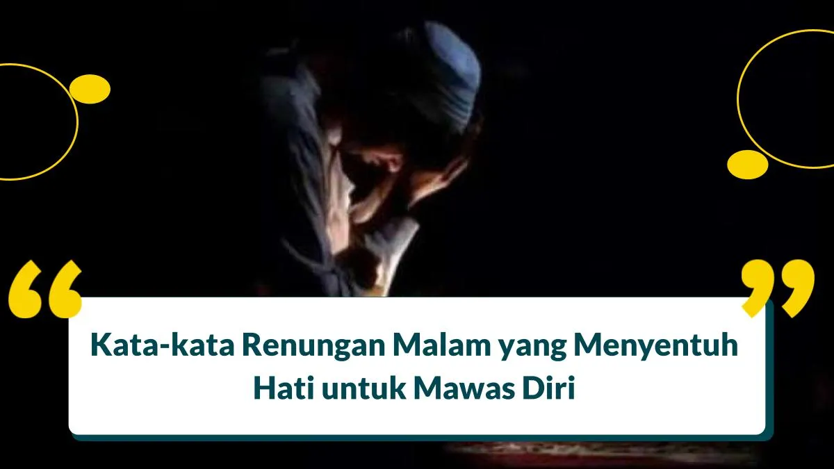 Kata-kata Renungan Malam yang Menyentuh Hati untuk Mawas Diri