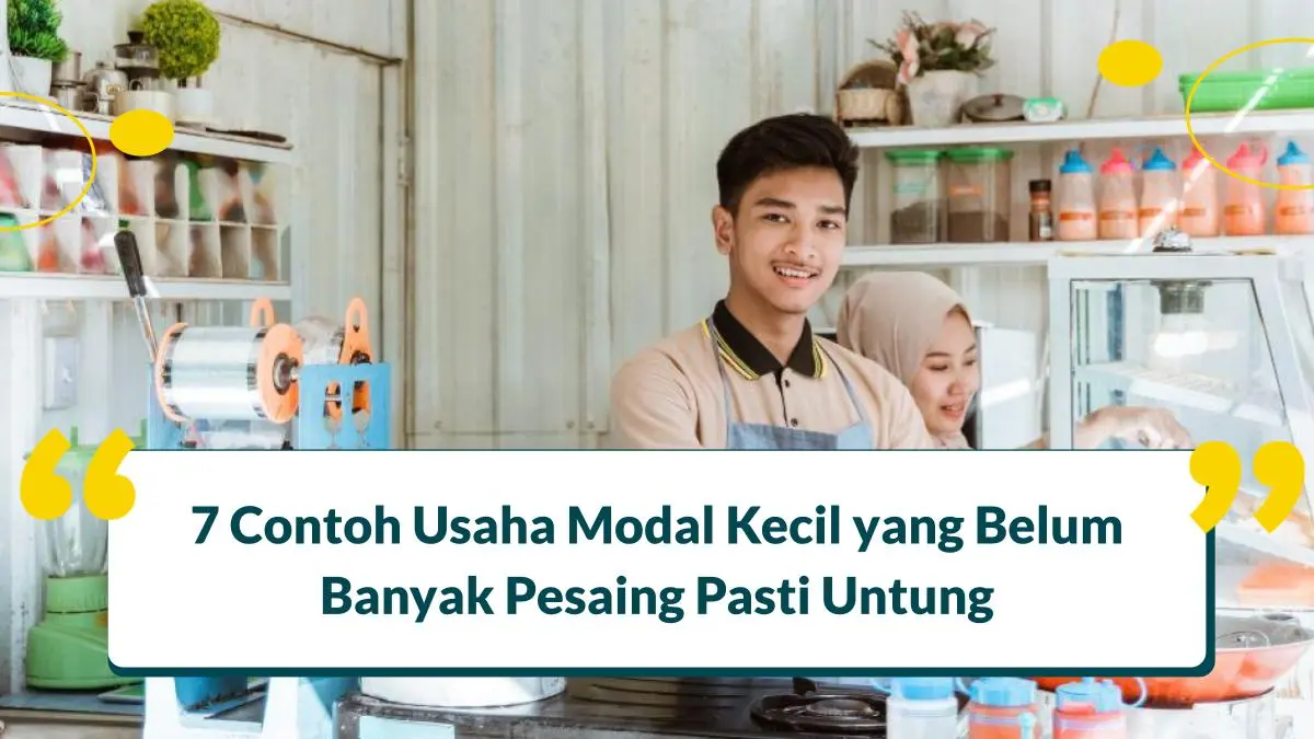 7 Contoh Usaha Modal Kecil yang Belum Banyak Pesaing Pasti Untung