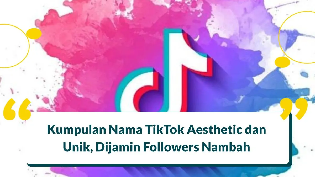 280+ Nama TikTok Aesthetic dan Unik, Dijamin Followers Nambah