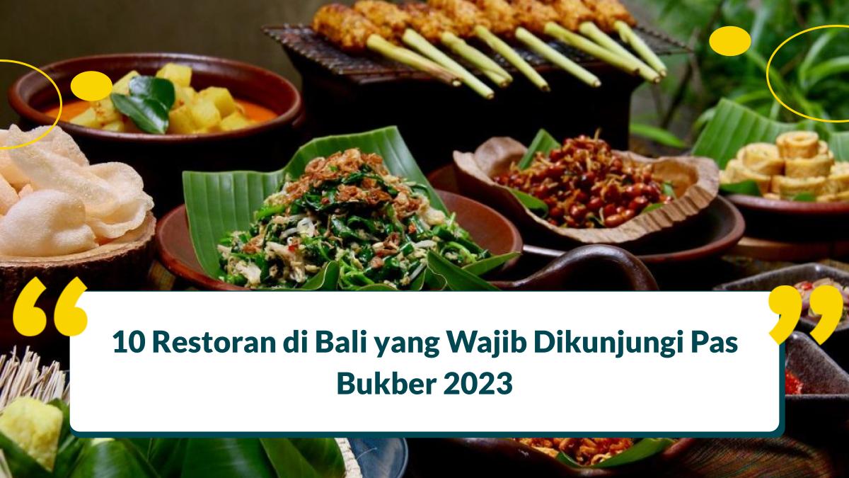 10 Restoran di Bali yang Wajib Dikunjungi, Inspirasi Tempat Bukber 2023