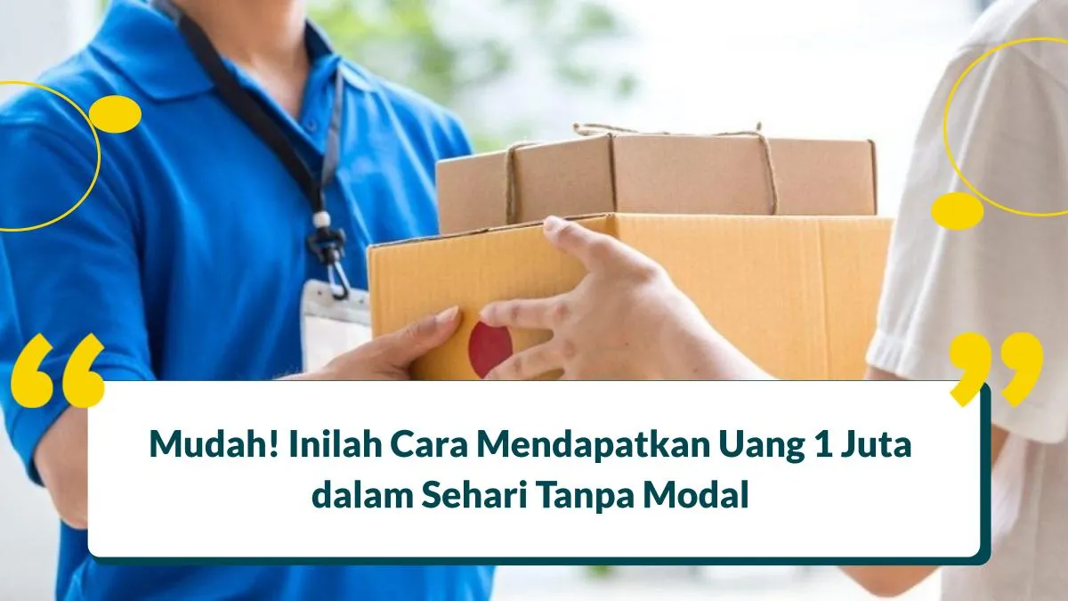 5+ Cara Mendapatkan Uang 1 Juta dalam Sehari Tanpa Modal