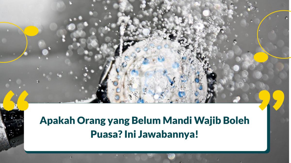 apakah orang yang belum mandi wajib boleh berpuasa