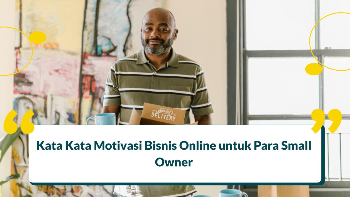 50 Kata Kata Motivasi Bisnis Online untuk Para Small Owner