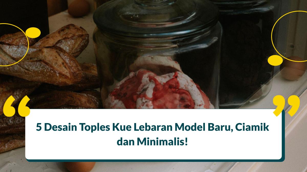 5 Desain Toples Kue Lebaran Model Baru, Ciamik dan Minimalis